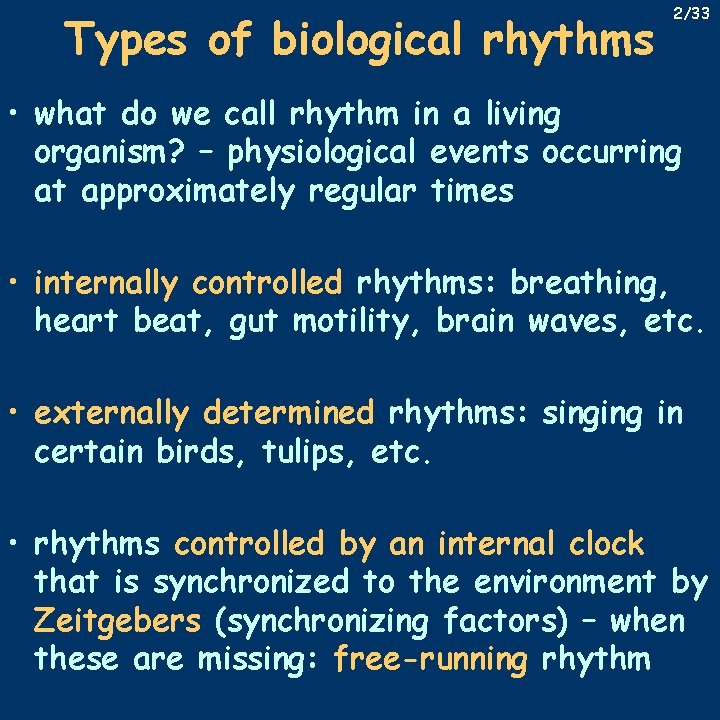 Types of biological rhythms 2/33 • what do we call rhythm in a living