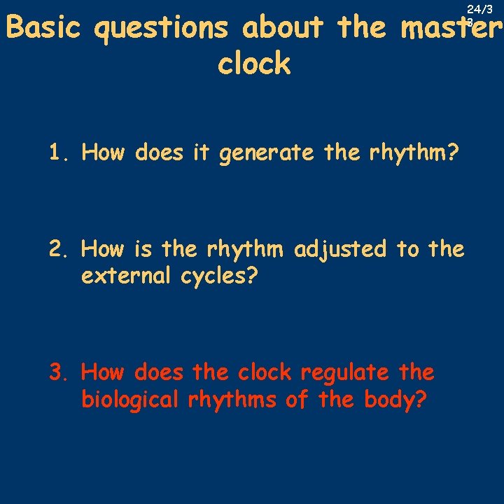 24/3 3 Basic questions about the master clock 1. How does it generate the
