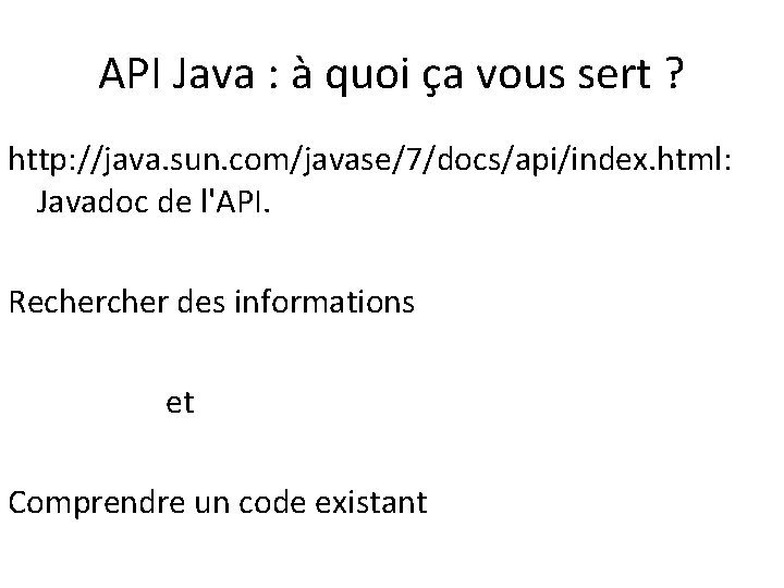 API Java : à quoi ça vous sert ? http: //java. sun. com/javase/7/docs/api/index. html:
