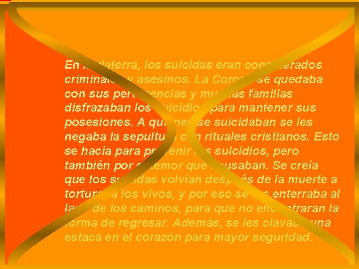 En Inglaterra, los suicidas eran considerados criminales y asesinos. La Corona se quedaba con