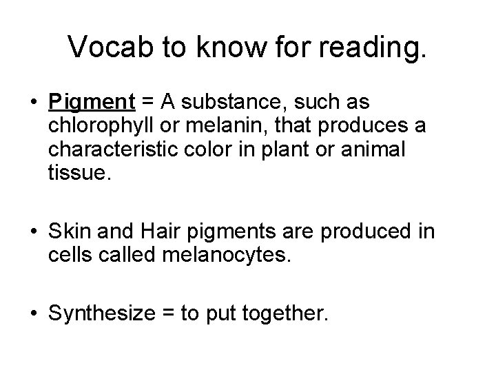 Vocab to know for reading. • Pigment = A substance, such as chlorophyll or
