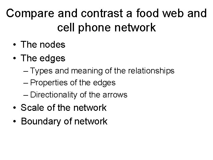 Compare and contrast a food web and cell phone network • The nodes •