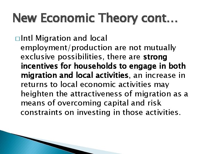 New Economic Theory cont… � Intl Migration and local employment/production are not mutually exclusive