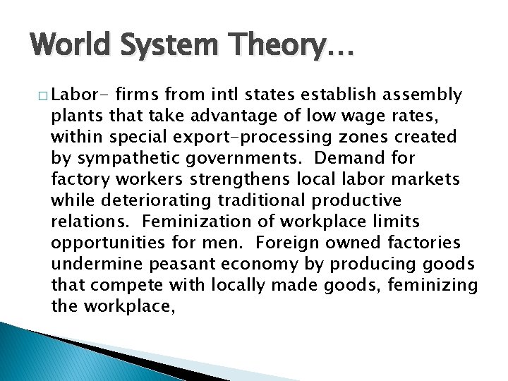 World System Theory… � Labor- firms from intl states establish assembly plants that take