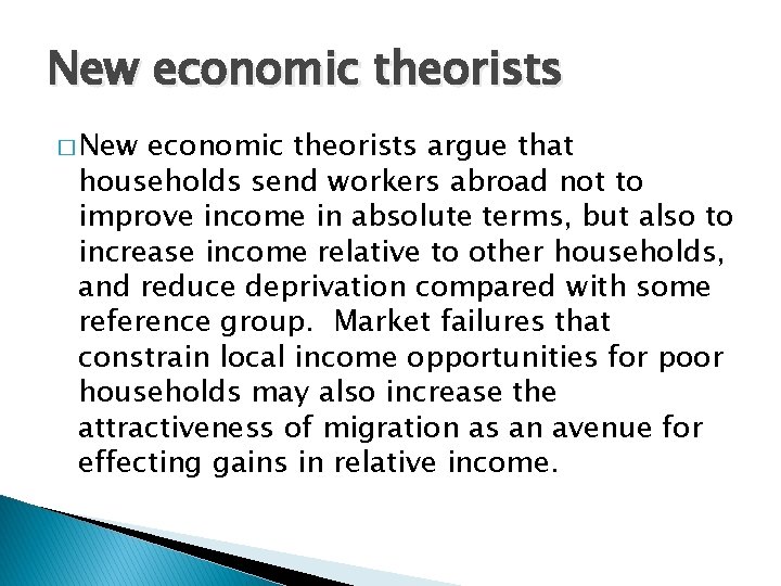 New economic theorists � New economic theorists argue that households send workers abroad not