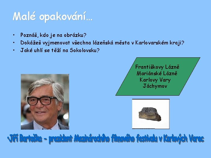 Malé opakování… • • • Poznáš, kdo je na obrázku? Dokážeš vyjmenovat všechna lázeňská