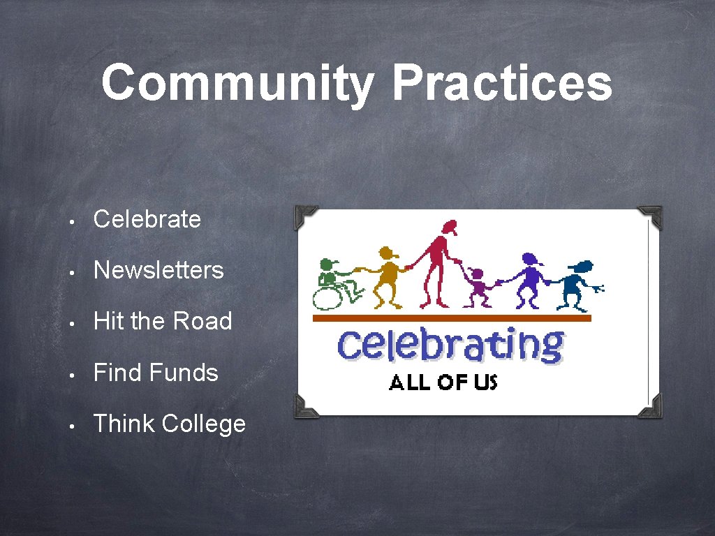 Community Practices • Celebrate • Newsletters • Hit the Road • Find Funds •