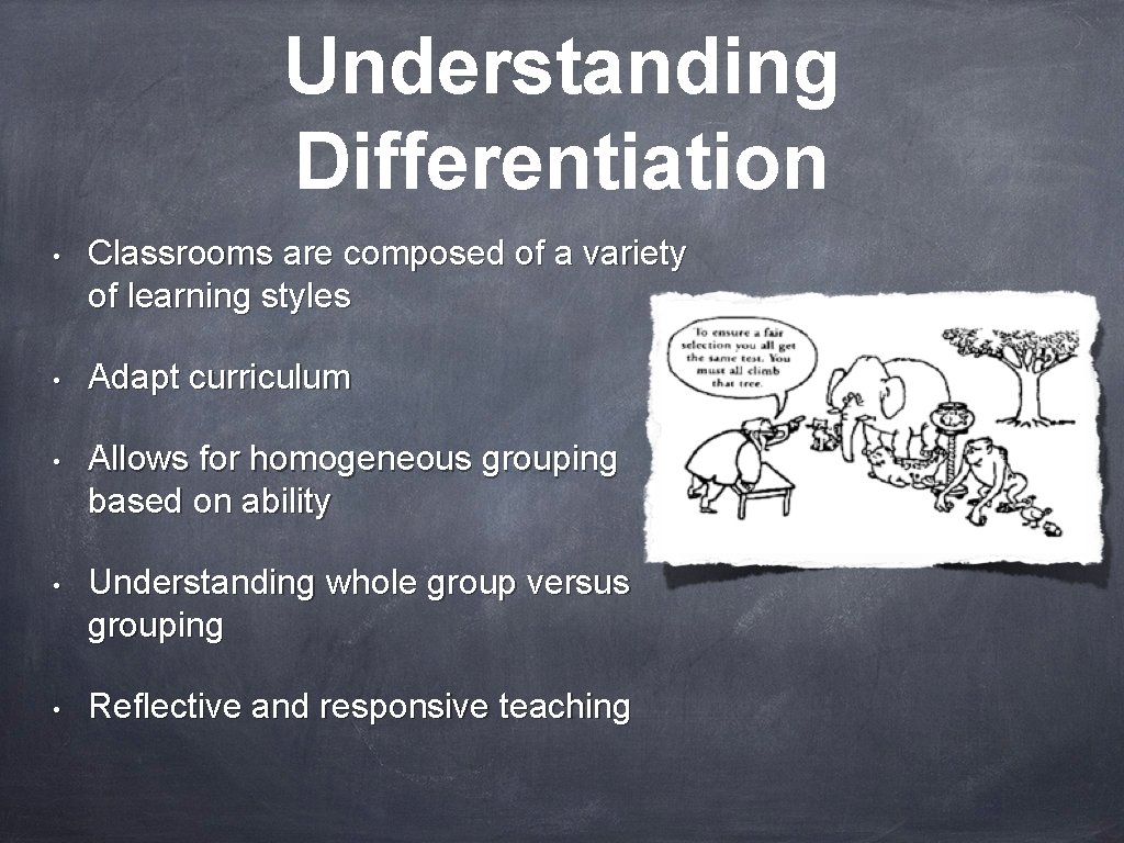 Understanding Differentiation • Classrooms are composed of a variety of learning styles • Adapt