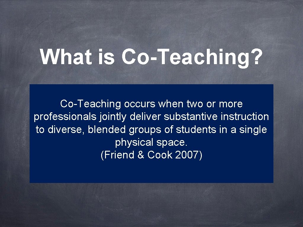What is Co-Teaching? Co-Teaching occurs when two or more professionals jointly deliver substantive instruction