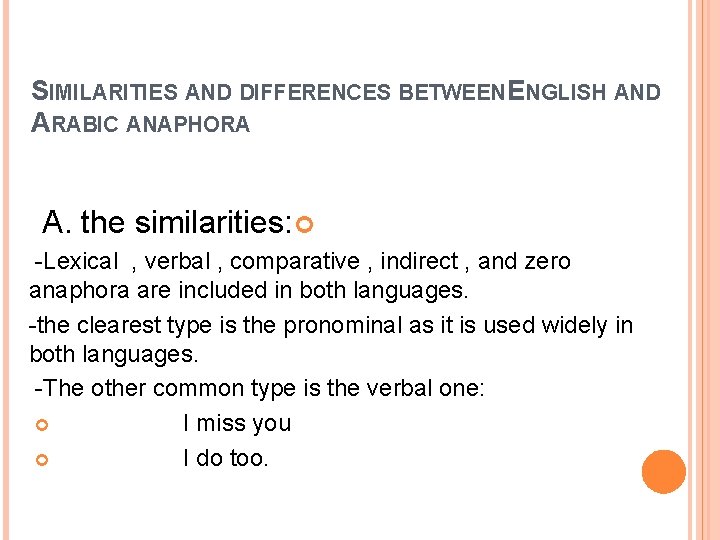 SIMILARITIES AND DIFFERENCES BETWEEN ENGLISH AND ARABIC ANAPHORA A. the similarities: -Lexical , verbal