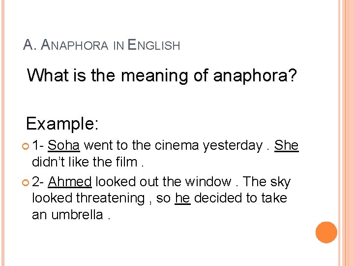 A. ANAPHORA IN ENGLISH What is the meaning of anaphora? Example: 1 - Soha