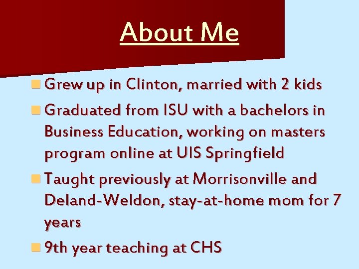 About Me n Grew up in Clinton, married with 2 kids n Graduated from
