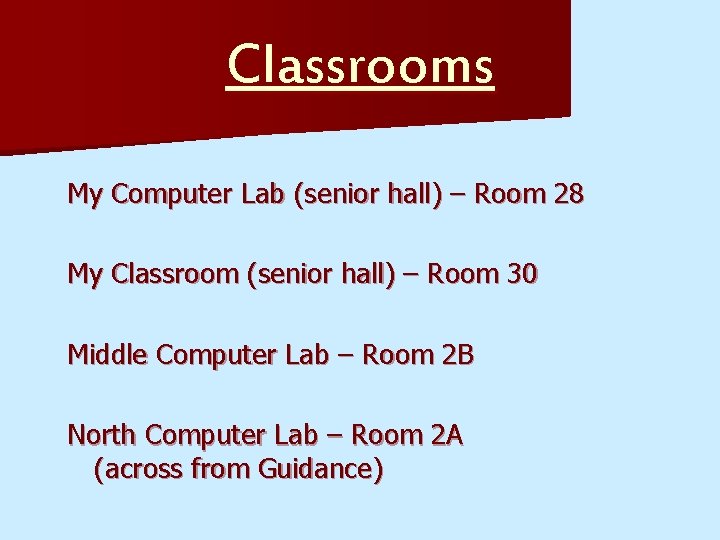 Classrooms My Computer Lab (senior hall) – Room 28 My Classroom (senior hall) –