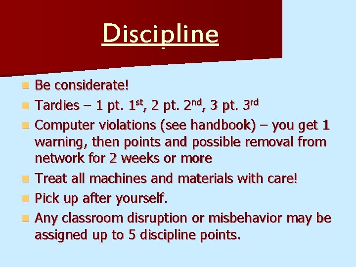 Discipline n n n Be considerate! Tardies – 1 pt. 1 st, 2 pt.