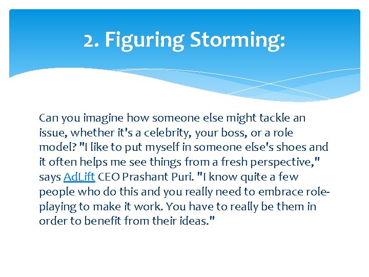 2. Figuring Storming: Can you imagine how someone else might tackle an issue, whether