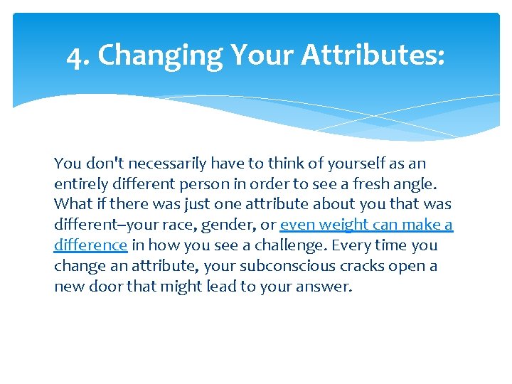 4. Changing Your Attributes: You don't necessarily have to think of yourself as an