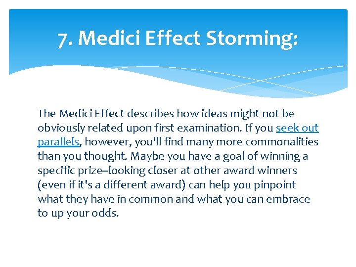 7. Medici Effect Storming: The Medici Effect describes how ideas might not be obviously