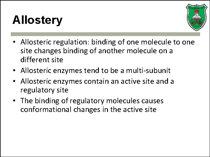 Allostery • Allosteric regulation: binding of one molecule to one site changes binding of