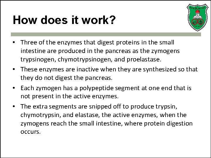How does it work? • Three of the enzymes that digest proteins in the