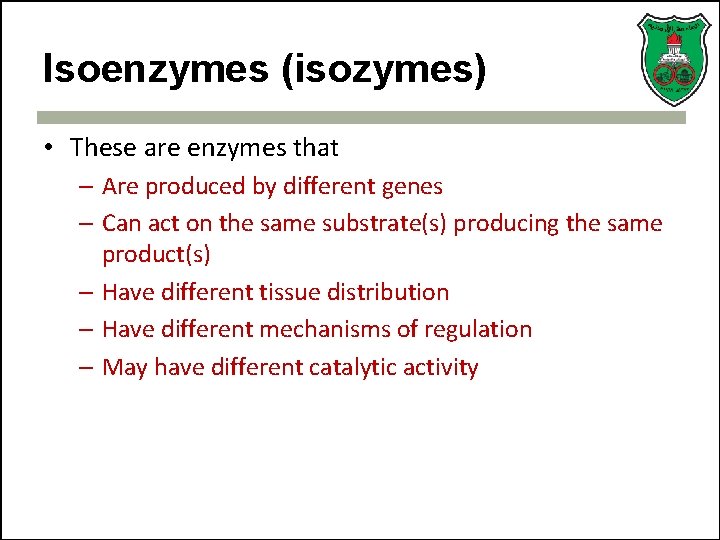 Isoenzymes (isozymes) • These are enzymes that – Are produced by different genes –