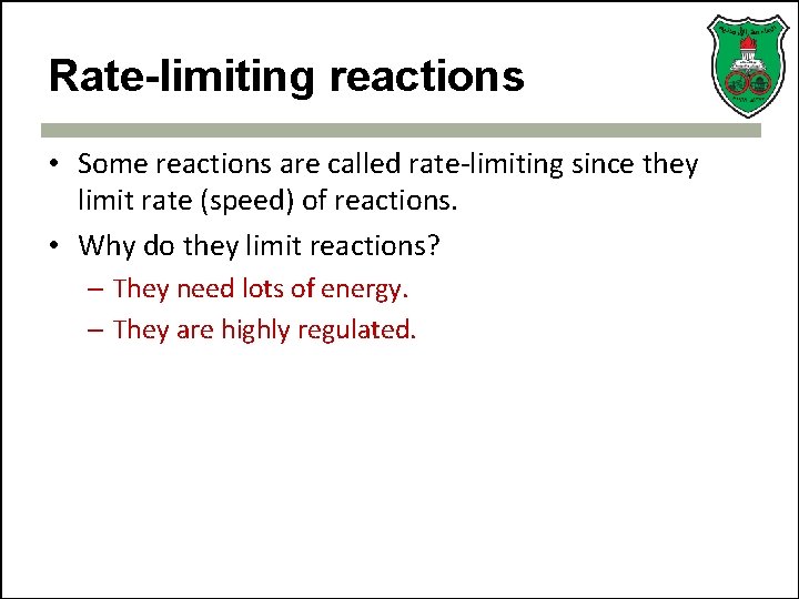 Rate-limiting reactions • Some reactions are called rate-limiting since they limit rate (speed) of