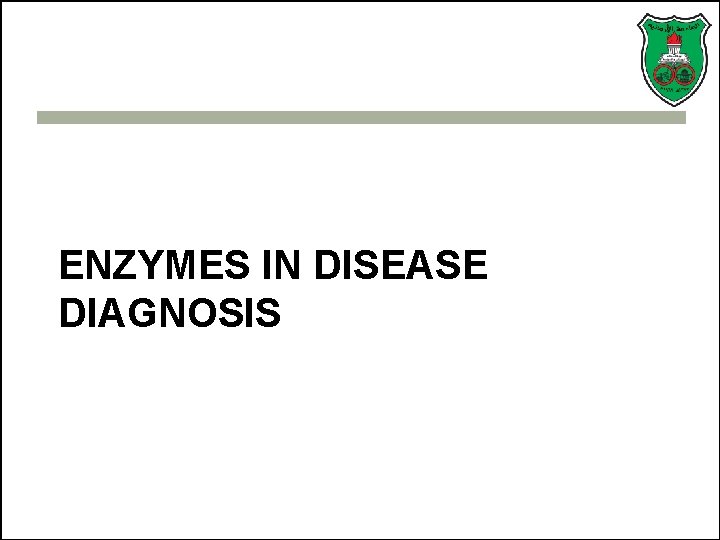 ENZYMES IN DISEASE DIAGNOSIS 