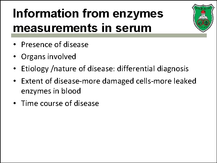Information from enzymes measurements in serum Presence of disease Organs involved Etiology /nature of