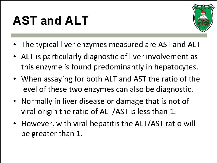 AST and ALT • The typical liver enzymes measured are AST and ALT •