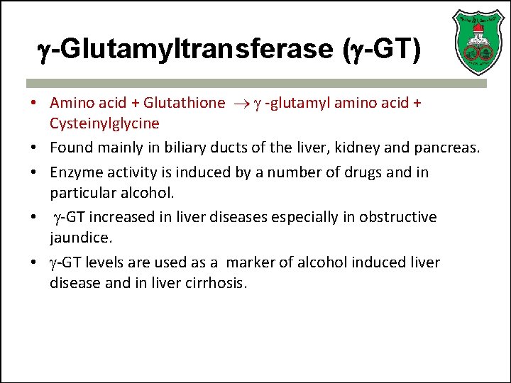  -Glutamyltransferase ( -GT) • Amino acid + Glutathione -glutamyl amino acid + Cysteinylglycine