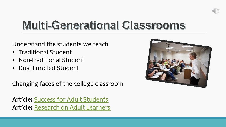 Multi-Generational Classrooms Understand the students we teach • Traditional Student • Non-traditional Student •