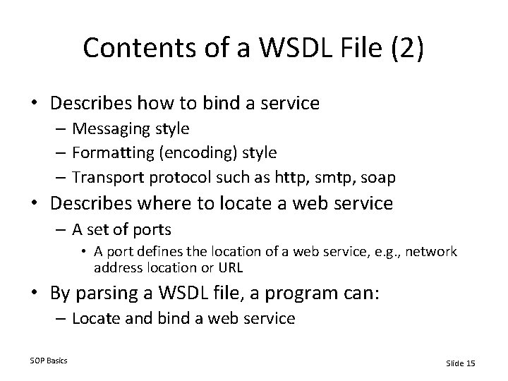 Contents of a WSDL File (2) • Describes how to bind a service –