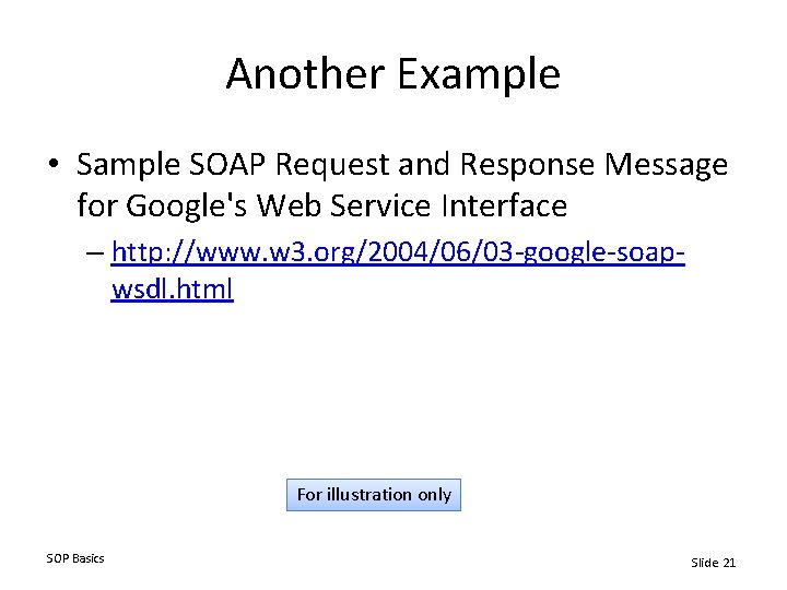 Another Example • Sample SOAP Request and Response Message for Google's Web Service Interface