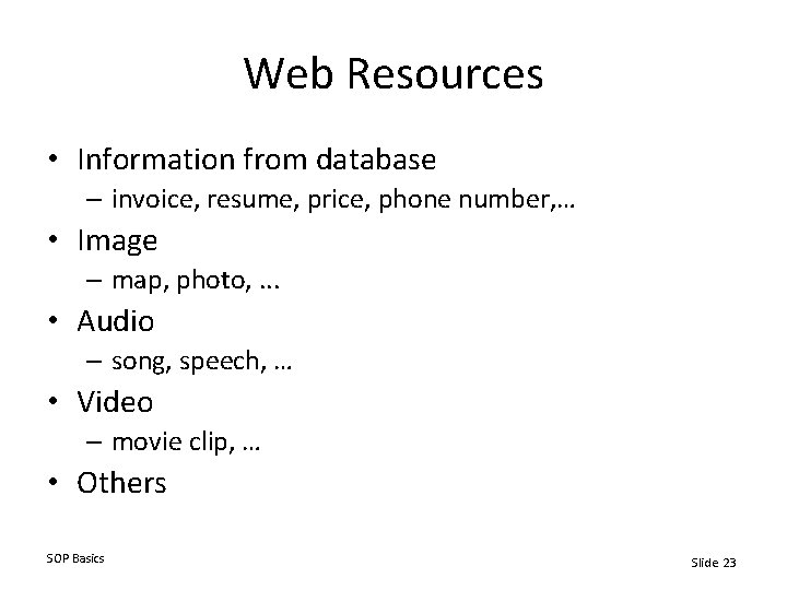 Web Resources • Information from database – invoice, resume, price, phone number, … •