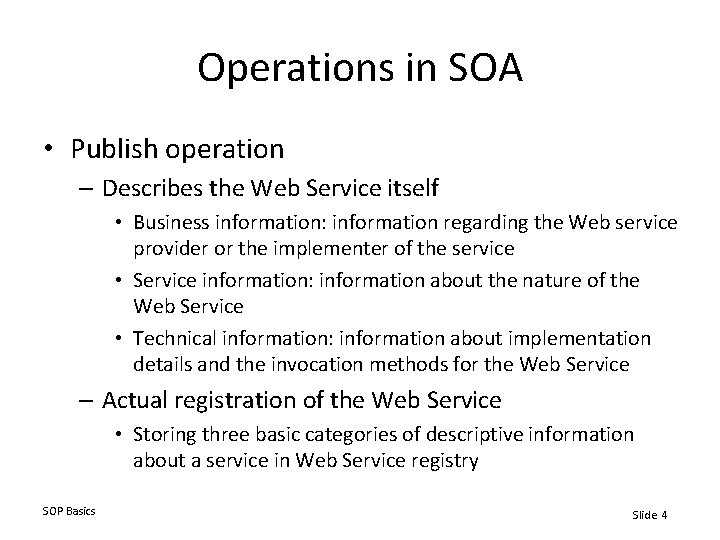 Operations in SOA • Publish operation – Describes the Web Service itself • Business