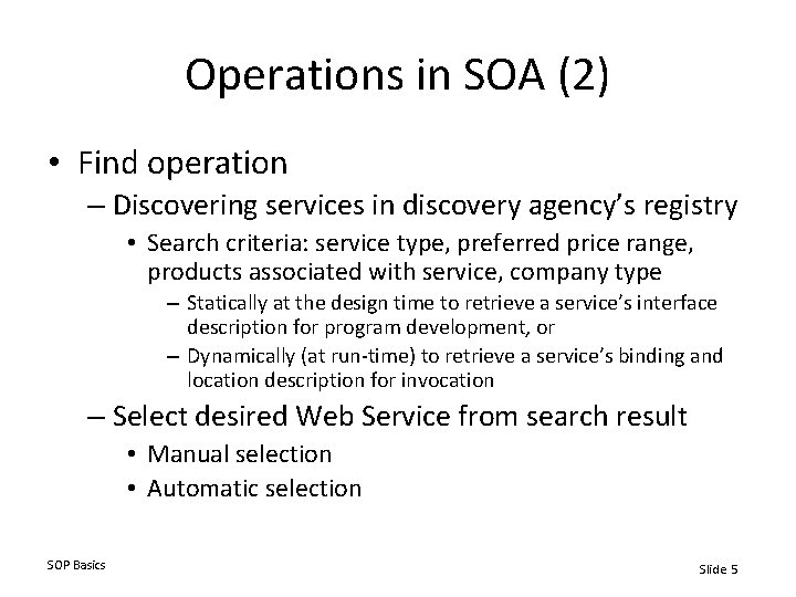 Operations in SOA (2) • Find operation – Discovering services in discovery agency’s registry