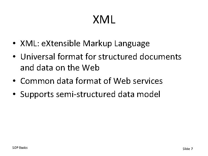 XML • XML: e. Xtensible Markup Language • Universal format for structured documents and