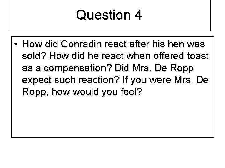 Question 4 • How did Conradin react after his hen was sold? How did