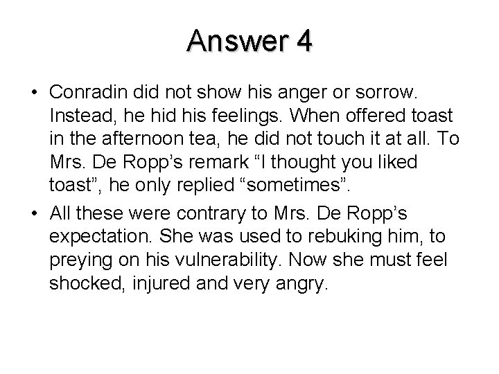 Answer 4 • Conradin did not show his anger or sorrow. Instead, he hid