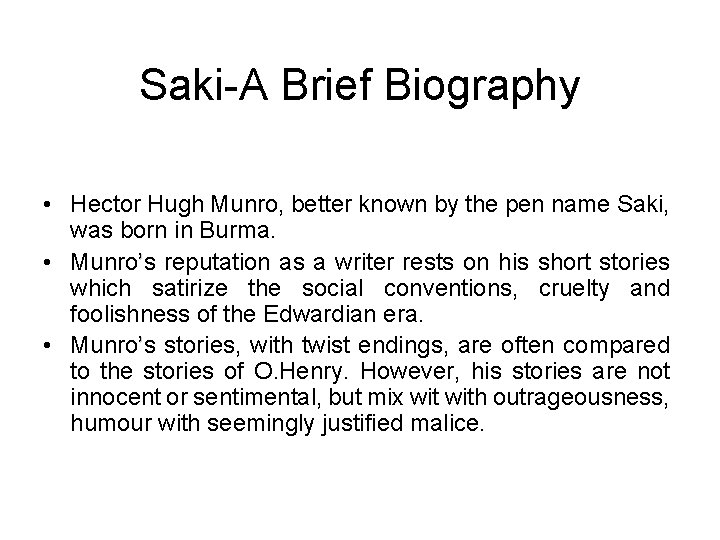 Saki-A Brief Biography • Hector Hugh Munro, better known by the pen name Saki,