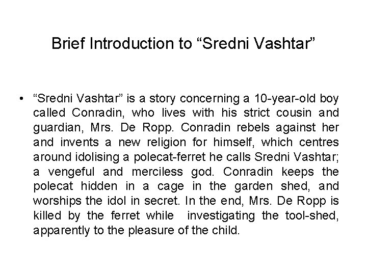 Brief Introduction to “Sredni Vashtar” • “Sredni Vashtar” is a story concerning a 10