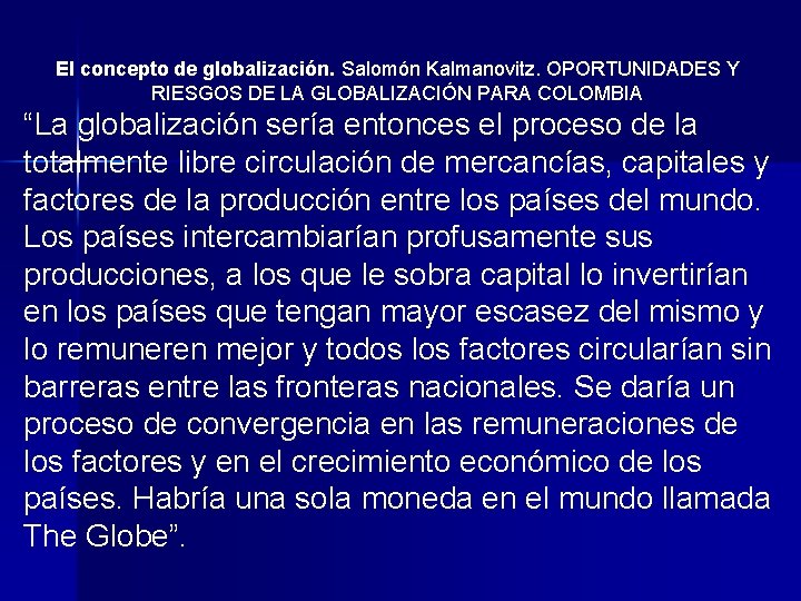 El concepto de globalización. Salomón Kalmanovitz. OPORTUNIDADES Y RIESGOS DE LA GLOBALIZACIÓN PARA COLOMBIA