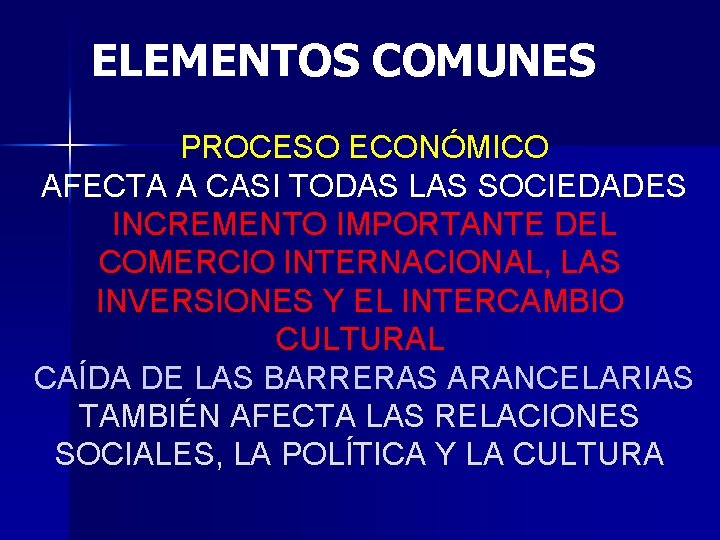 ELEMENTOS COMUNES PROCESO ECONÓMICO AFECTA A CASI TODAS LAS SOCIEDADES INCREMENTO IMPORTANTE DEL COMERCIO