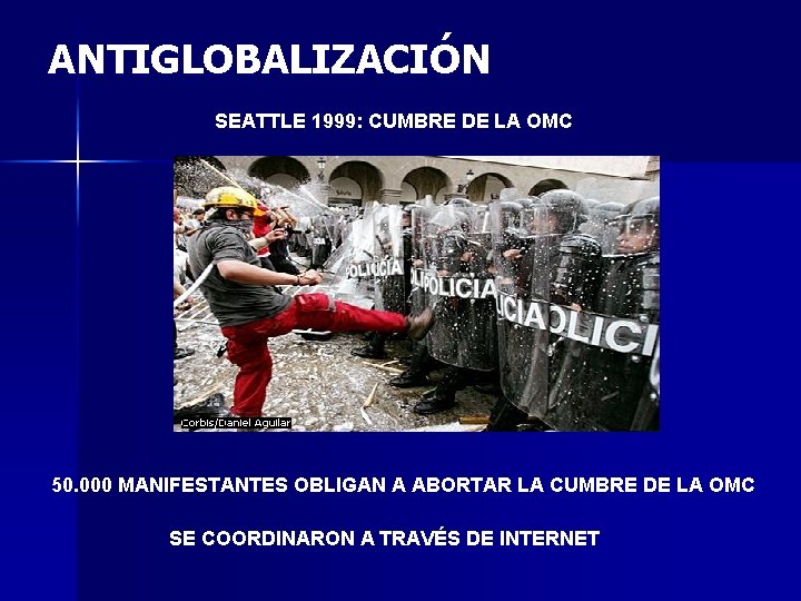 ANTIGLOBALIZACIÓN SEATTLE 1999: CUMBRE DE LA OMC 50. 000 MANIFESTANTES OBLIGAN A ABORTAR LA