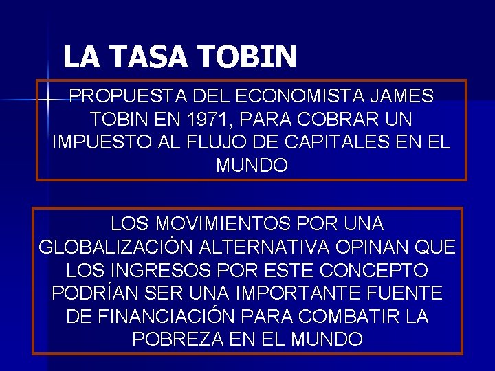 LA TASA TOBIN PROPUESTA DEL ECONOMISTA JAMES TOBIN EN 1971, PARA COBRAR UN IMPUESTO