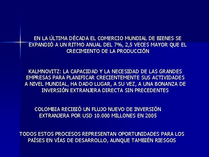 EN LA ÚLTIMA DÉCADA EL COMERCIO MUNDIAL DE BIENES SE EXPANDIÓ A UN RITMO