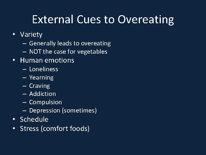 External Cues to Overeating • Variety – Generally leads to overeating – NOT the