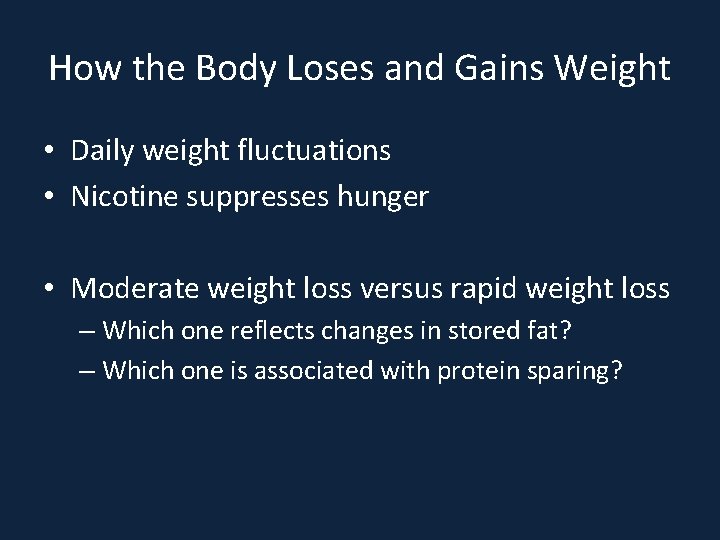 How the Body Loses and Gains Weight • Daily weight fluctuations • Nicotine suppresses