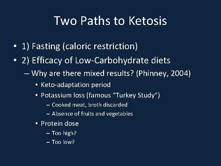 Two Paths to Ketosis • 1) Fasting (caloric restriction) • 2) Efficacy of Low-Carbohydrate