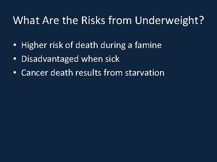 What Are the Risks from Underweight? • Higher risk of death during a famine