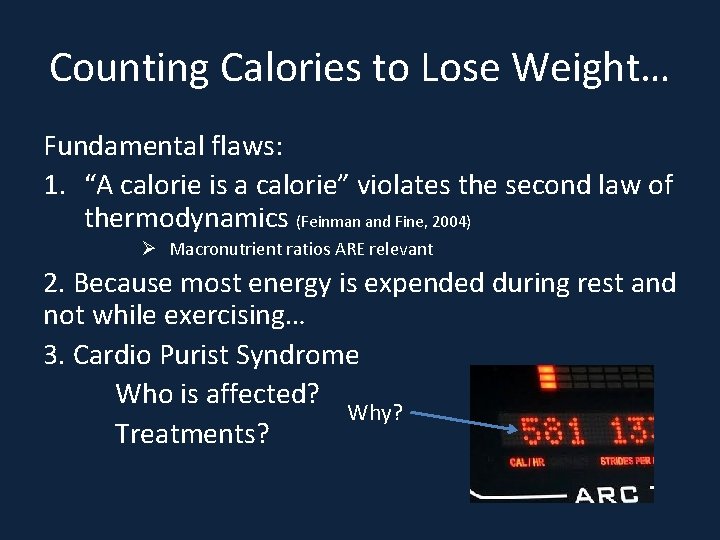 Counting Calories to Lose Weight… Fundamental flaws: 1. “A calorie is a calorie” violates